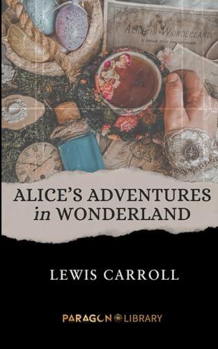 ALICE'S ADVENTURES IN WONDERLAND: Original Literary Classics von Independently published